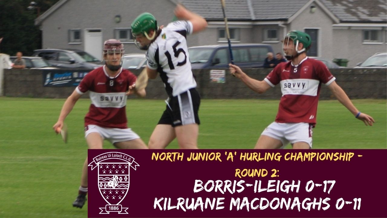 North Junior 'A' Hurling Championship - Round 1: Borris-Ileigh 0-17 Kilruane MacDonaghs 0-11